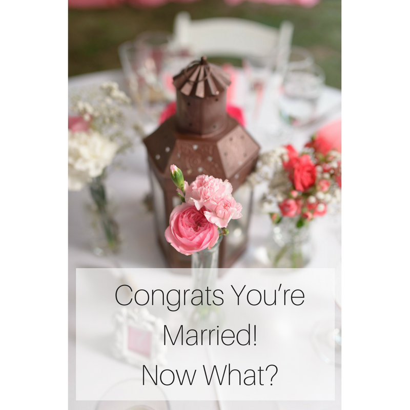 Congrats You’re Married! Now What?